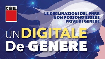Iniziativa Cgil ‘Un digitale de-genere. Le declinazioni del Pnrr non possono essere prive di genere’
