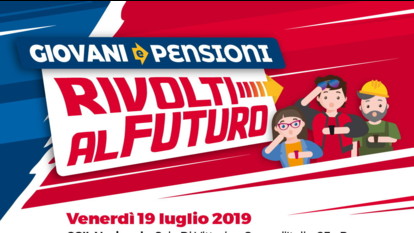Pensioni: Cgil, il 19 luglio a Roma prima iniziativa ‘Rivolti al Futuro' sui giovani