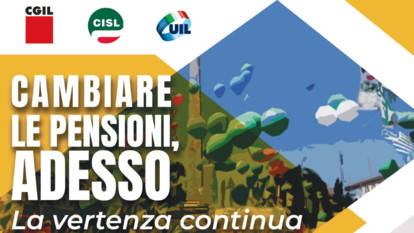 CGIL, CISL e UIL ‘Cambiare le pensioni, adesso'