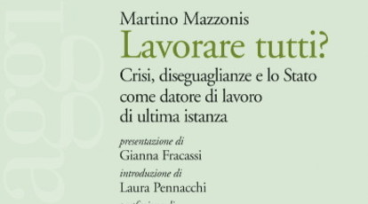 Lavorare tutti? Crisi, diseguaglianze e lo Stato come datore di lavoro di ultima istanza
