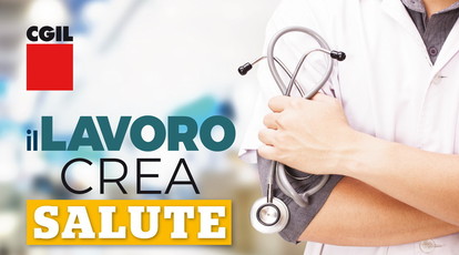 Sanità: il 4 marzo iniziativa ‘Il Lavoro crea Salute'